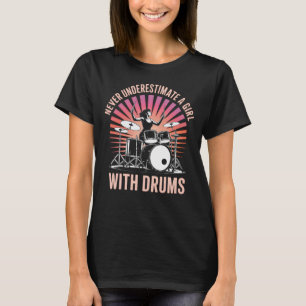 Unterschätze niemals eine Schlagzeugerin weibliche T-Shirt