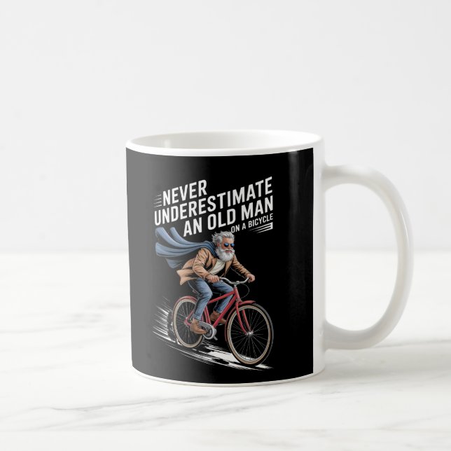 Unterschätze niemals einen alten Mann auf dem Fahr Kaffeetasse (Rechts)