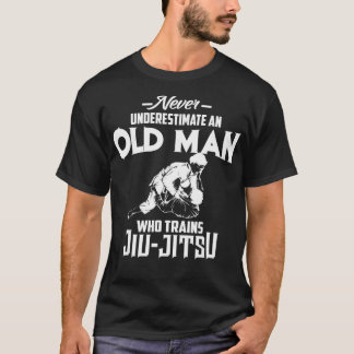 Unterschätze niemals einen alten Mann, der Jiu-Jit T-Shirt