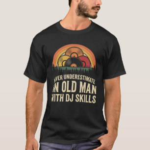 Unterschätze niemals einen alten Mann mit DJ-Fähig T-Shirt