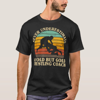 Unterschätze niemals einen alten Wrestling-Coach W T-Shirt