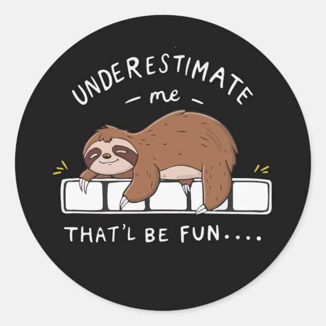 Unterschätzen Sie mich, dass es Spaß machen wird S Runder Aufkleber (Vorderseite)