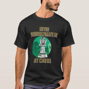 Unterschätzen Sie mich nie bei Schachspiel-Denken  T-Shirt