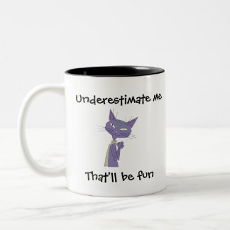 Unterschätzen Sie mich Tasse