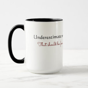 "Unterschätzen Sie mich" Tasse