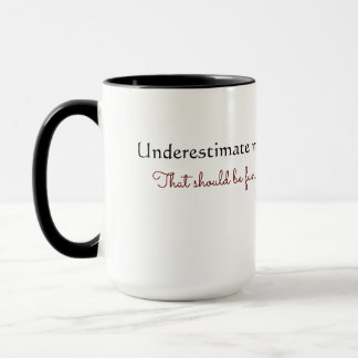 "Unterschätzen Sie mich" Tasse