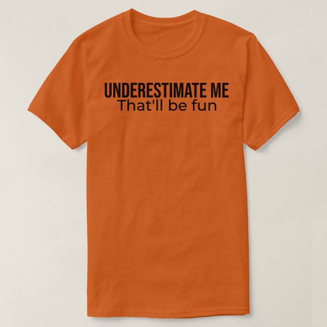Unterschätzen Sie mich Thatx27ll Spaß Beste Verkäu T-Shirt (Design vorne)