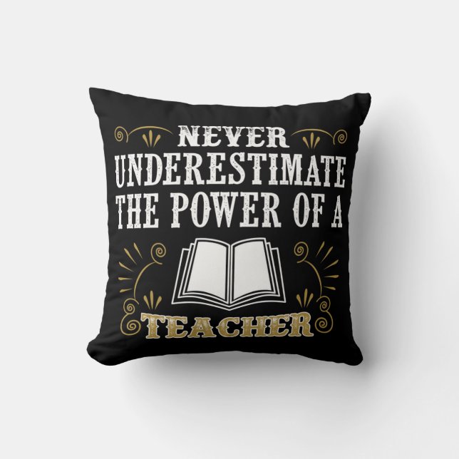 Unterschätzen Sie nie den Power eines Lehrers Kissen (Vorderseite)