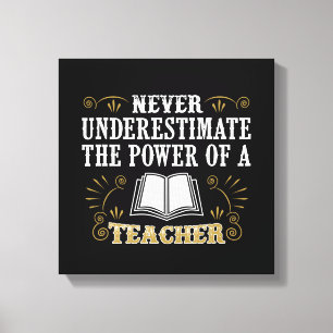 Unterschätzen Sie nie den Power eines Lehrers Leinwanddruck