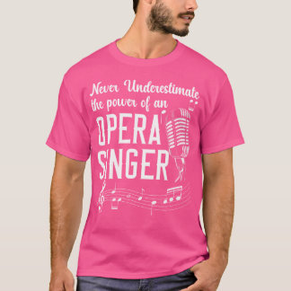 Unterschätzen Sie nie den Power eines Opernsängers T-Shirt