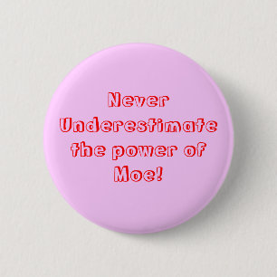 Unterschätzen Sie nie den Power von Moe! Button