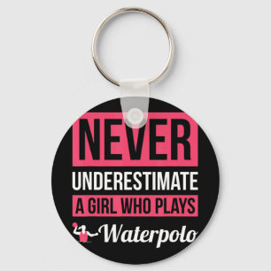 Unterschätzen Sie nie ein Mädchen, das Waterpolo W Schlüsselanhänger