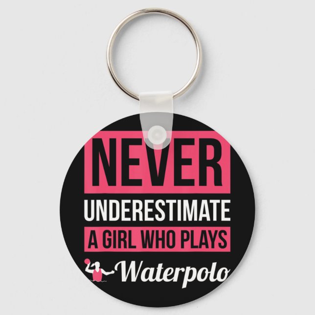 Unterschätzen Sie nie ein Mädchen, das Waterpolo W Schlüsselanhänger (Vorderseite)