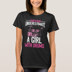 Unterschätzen Sie nie ein Mädchen mit Schlagzeug T-Shirt