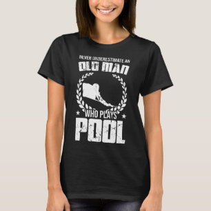 Unterschätzen Sie nie einen alten Mann, der Billar T-Shirt