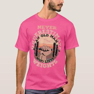 Unterschätzen Sie nie einen alten Mann, der Gewich T-Shirt