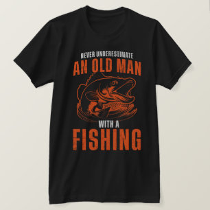 Unterschätzen Sie nie einen alten Mann mit Fischen T-Shirt