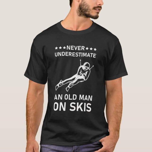 Unterschätzen Sie nie einen alten Skier - Skifahre T-Shirt (Vorderseite)