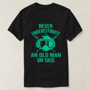 Unterschätzen Sie nie einen alten Skispringer T-Shirt