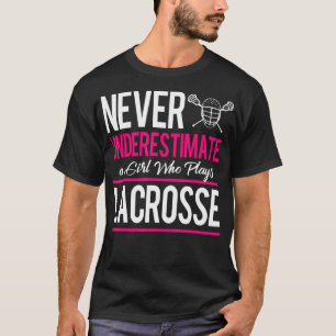 Unterschätzen Sie nie einen Gril, der Lacrosse Lac T-Shirt