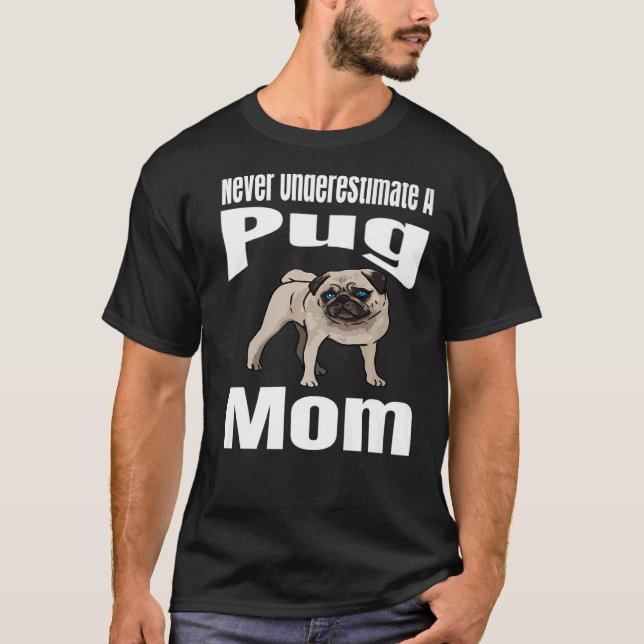 Unterschätzen Sie nie einen Mops Mama Hund Lover E T-Shirt (Vorderseite)