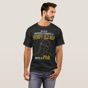 Unterschätzen Sie nie einen mürrischen alten Man T-Shirt