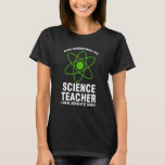 Unterschätzen Sie nie Wissenschaftslehrer Science T-Shirt<br><div class="desc">Unterschätzen Sie nie den Lehrer für Naturwissenschaften.</div>