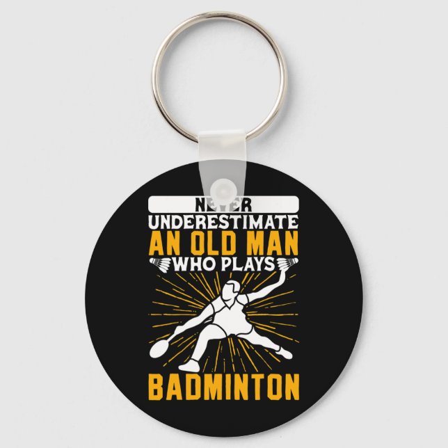 Unterschätzen Sie niemals den alten Mann Dminton S Schlüsselanhänger (Vorderseite)