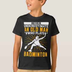 Unterschätzen Sie niemals den alten Mann Dminton S T-Shirt