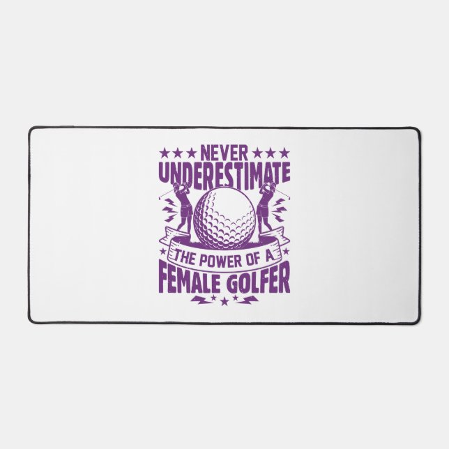 Unterschätzen Sie niemals den Power einer Golferin Schreibtischunterlage (Vorderseite)