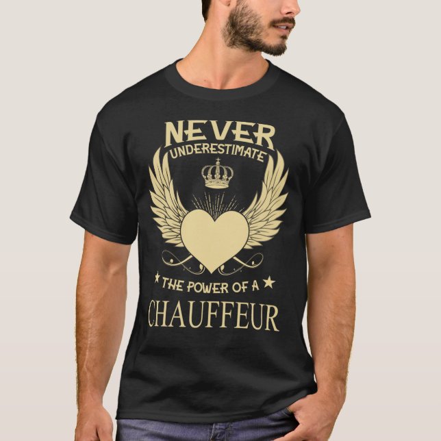 Unterschätzen Sie niemals den Power eines Chauffeu T-Shirt (Vorderseite)