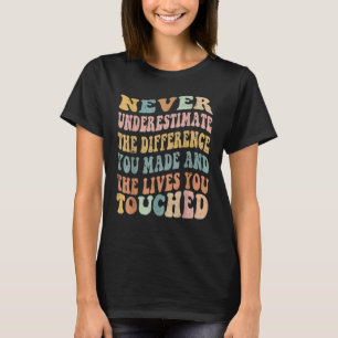 Unterschätzen Sie niemals den Unterschied, den Sie T-Shirt