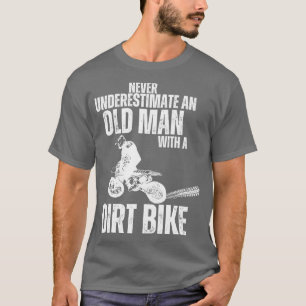 Unterschätzen Sie niemals ein Altes mit einem Dirt T-Shirt