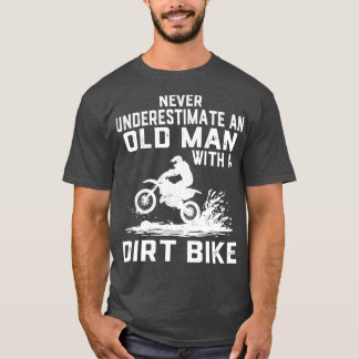 Unterschätzen Sie niemals ein Altes mit einem Dirt T-Shirt