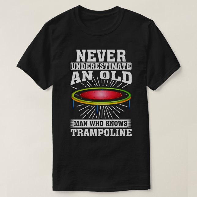 Unterschätzen Sie niemals einen alten Mann, der Tr T-Shirt (Design vorne)