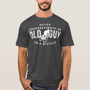 Unterschätzen Sie niemals einen alten Typ auf eine T-Shirt