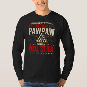 Unterschätzen Sie Pawpap nie mit Pool-Stick T-Shirt