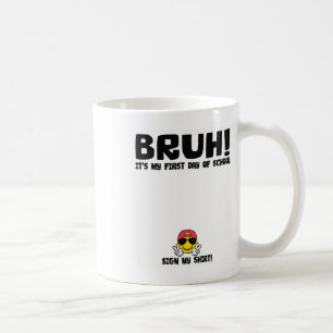 Unterschrift des Schülers Bruh Mein erster Schulta Kaffeetasse