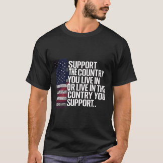 Unterstütze das Land, in dem du lebst, das Land, d T-Shirt