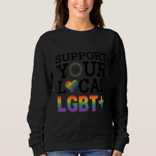 Unterstütze Deine Lokale Lgbt Lesbisch Gay Proud L Sweatshirt
