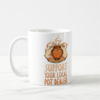 Unterstütze Deinen Lokalen Töpferdealer Lustiger T Kaffeetasse