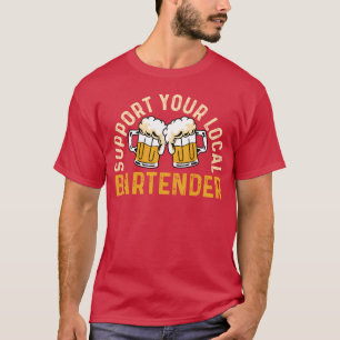 Unterstütze den lokalen Barkeeper, gewidmetes Gesc T-Shirt