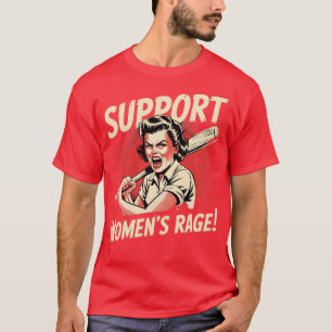 Unterstütze Frauen Zorn T-Shirt