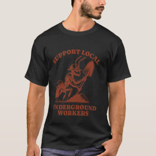 Unterstütze lokale Untergrundarbeiter lustige Amei T-Shirt