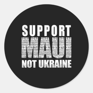 Unterstütze Maui nicht Ukraine Runder Aufkleber