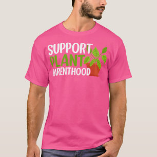 Unterstütze Pflanzenelternschaft Pflanzenliebhaber T-Shirt