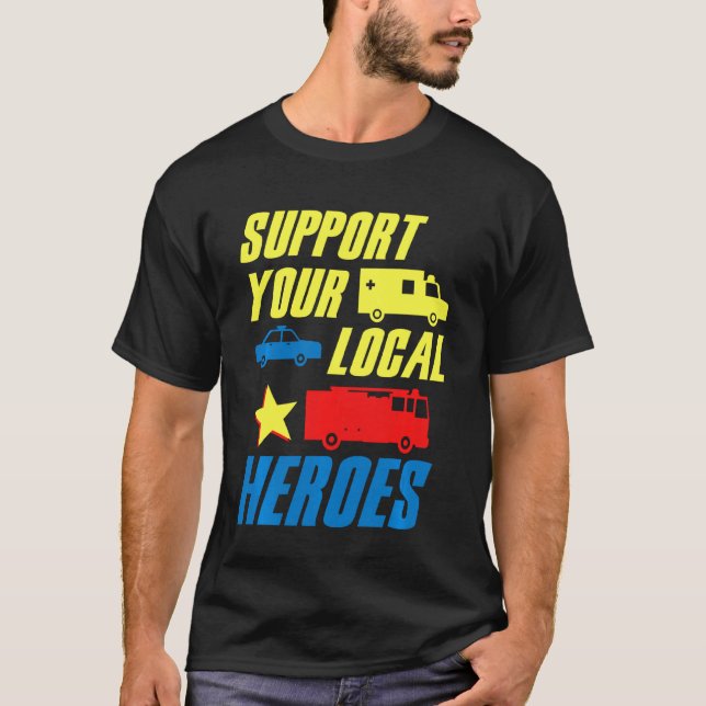 Unterstützen Sie das Feuer der örtlichen Helden-Är T-Shirt (Vorderseite)