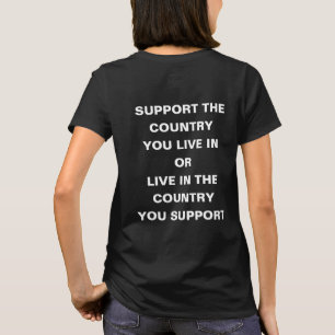 Unterstützen Sie das Land, in dem Sie leben T-Shirt