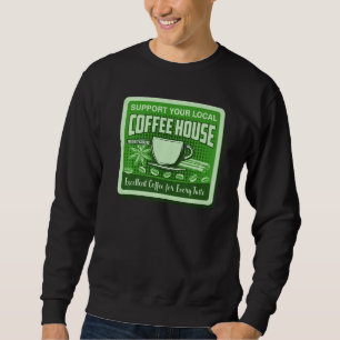 Unterstützen Sie den lokalen Kaffeetrinker im Coff Sweatshirt