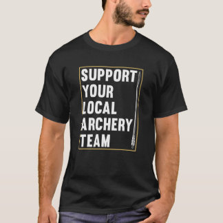 Unterstützen Sie Ihr lokales Bogenschützenteam  Bo T-Shirt